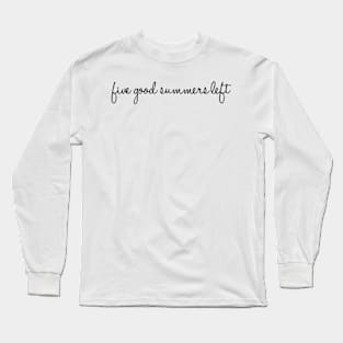 5 Good summers left Long Sleeve T-Shirt